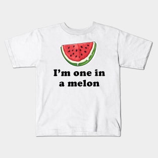 I'm one in a melon Kids T-Shirt